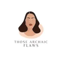 Those Archaic Flaws
