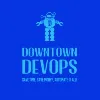 Downtown DevOps Downtown DevOps