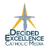 Decided Excellence Catholic Media Decided Excellence Catholic Media