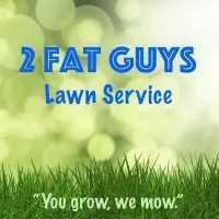 2 Fat Guys Lawn Service