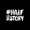 #HalfTheStory #HalfTheStory