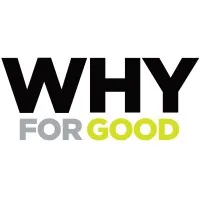 WHY FOR GOOD WHY FOR GOOD