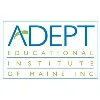 ADEPT Educational Institute of Maine, Inc ADEPT Educational Institute of Maine, Inc
