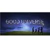 Good Universe Good Universe