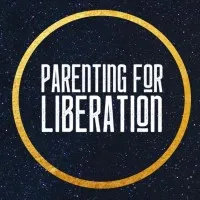 Parenting for Liberation Parenting for Liberation