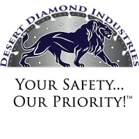 Desert Diamond Industries Your Safety...Our Priority