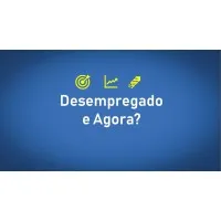 Desempregado e agora?