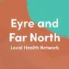 Eyre and Far North Local Health Network Eyre and Far North Local Health Network
