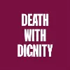 Death with Dignity Death with Dignity