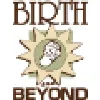 Birth and Beyond Birth and Beyond
