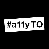 #a11yTO - Accessibility Toronto #a11yTO - Accessibility Toronto