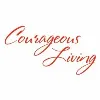 Courageous Living Courageous Living