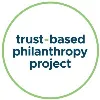 Trust-Based Philanthropy Project Trust-Based Philanthropy Project