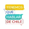 Tenemos que Hablar de Chile Tenemos que Hablar de Chile