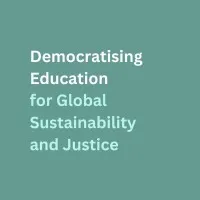 Democratising Education for Global Sustainability and Justice (DemEd Global)