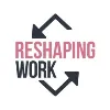 Reshaping Work Reshaping Work