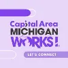 Capital Area Michigan Works! Capital Area Michigan Works!