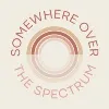 Somewhere Over the Spectrum Somewhere Over the Spectrum