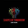 SHAPES OF TOMORROW SHAPES OF TOMORROW