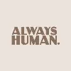 Always Human