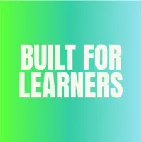 Built for Learners Built for Learners