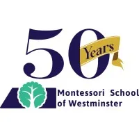 MONTESSORI SCHOOL OF WESTMINSTER MONTESSORI SCHOOL OF WESTMINSTER
