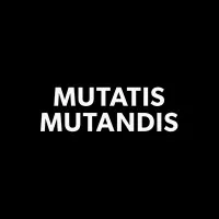 Mutatis Mutandis