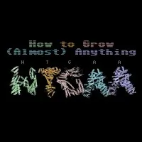 How To Grow (Almost) Anything How To Grow (Almost) Anything