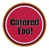 Catered Too! Catered Too!
