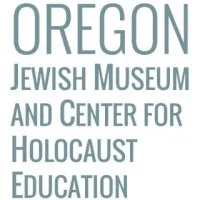 Oregon Jewish Museum and Center for Holocaust Education Oregon Jewish Museum and Center for Holocaust Education