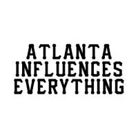 Atlanta Influences Everything Atlanta Influences Everything