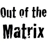 Out of the Matrix Out of the Matrix