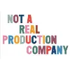 Not A Real Production Company Not A Real Production Company