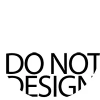 Do Not Design