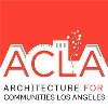 ACLA Architecture for Communities Los Angeles ACLA Architecture for Communities Los Angeles