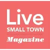 Live Small Town Magazine Live Small Town Magazine