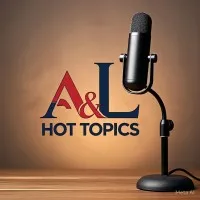 A & L Hot Topics (Video Podcast)