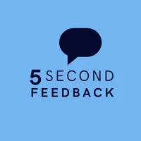 5 Second Feedback