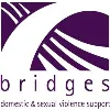 Bridges: Domestic & Sexual Violence Support Services Bridges: Domestic & Sexual Violence Support Services