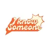 I Know Someone I Know Someone