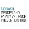 Monash Gender and Family Violence Prevention Hub Monash Gender and Family Violence Prevention Hub