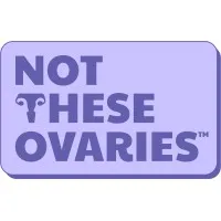 Not These Ovaries