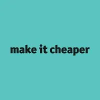 Make It Cheaper Make It Cheaper