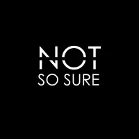 NOTSOSURE