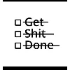 Get Shit Done Get Shit Done