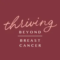 Thriving Beyond Breast Cancer Thriving Beyond Breast Cancer