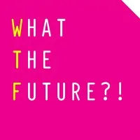 What The Future?! What The Future?!