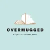 OVERMUGGED OVERMUGGED