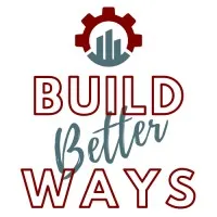 Build Better Ways Build Better Ways