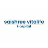 SaiShree VitaLife Hospitals